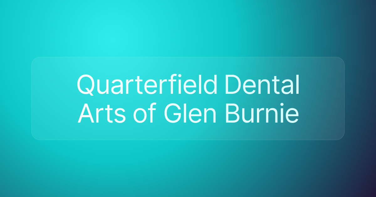Quarterfield Dental Arts of Glen Burnie