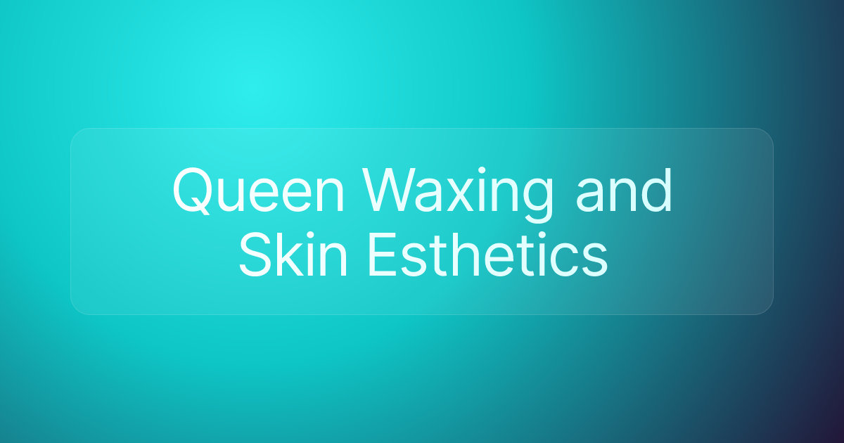 Queen Waxing and Skin Esthetics