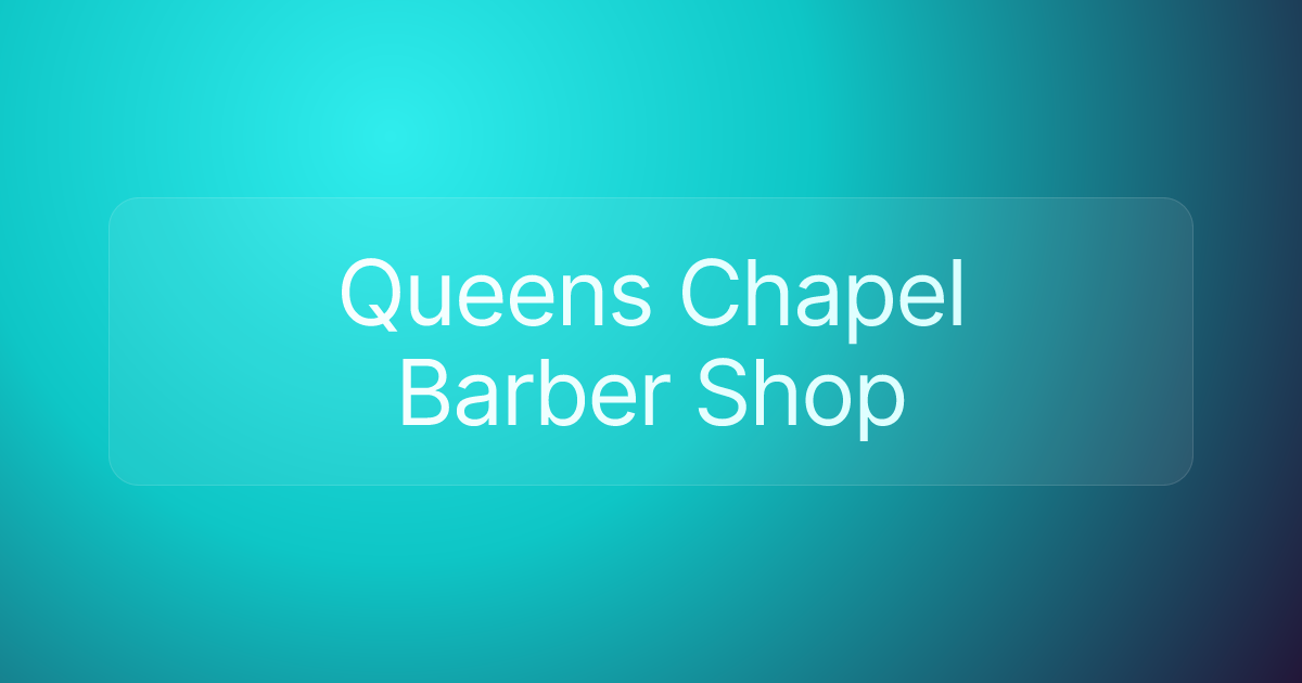 Queens Chapel Barber Shop