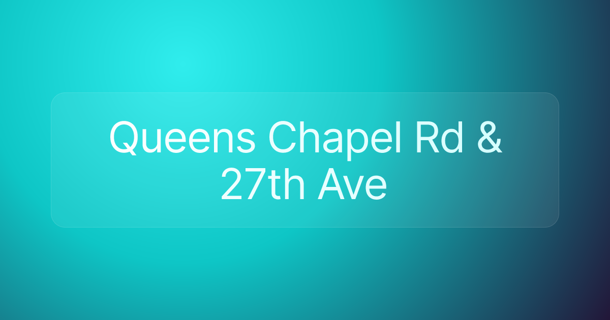 Queens Chapel Rd & 27th Ave