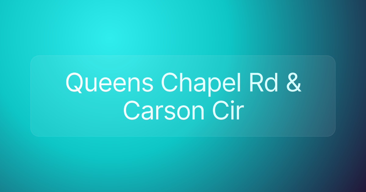 Queens Chapel Rd & Carson Cir