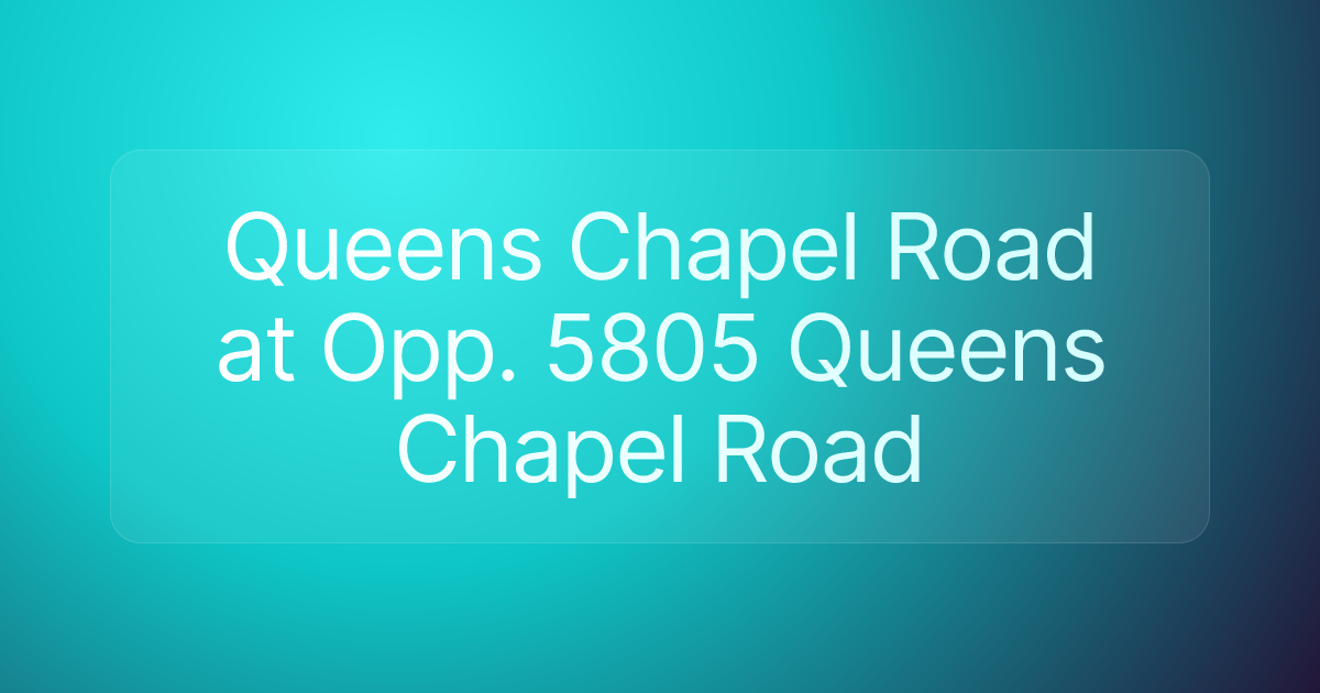 Queens Chapel Road at Opp. 5805 Queens Chapel Road
