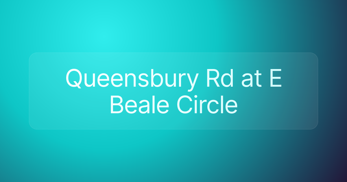Queensbury Rd at E Beale Circle