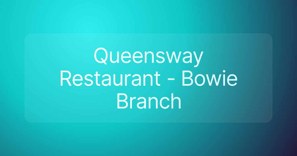 Queensway Restaurant - Bowie Branch