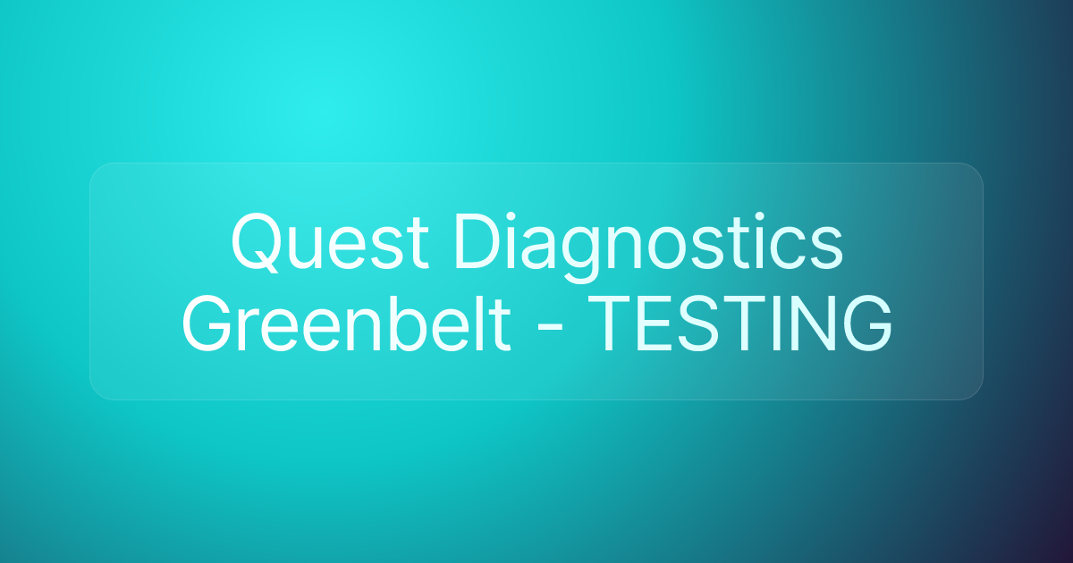 Quest Diagnostics Greenbelt - TESTING