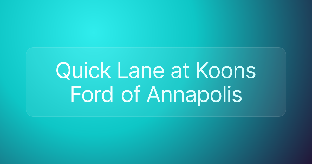 Quick Lane at Koons Ford of Annapolis