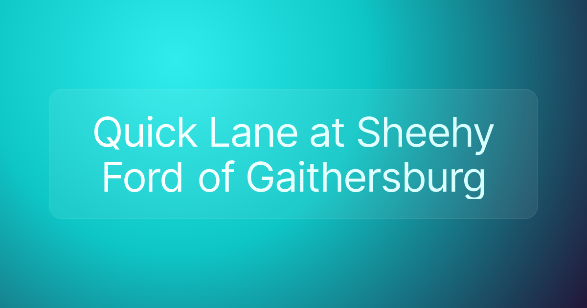 Quick Lane at Sheehy Ford of Gaithersburg