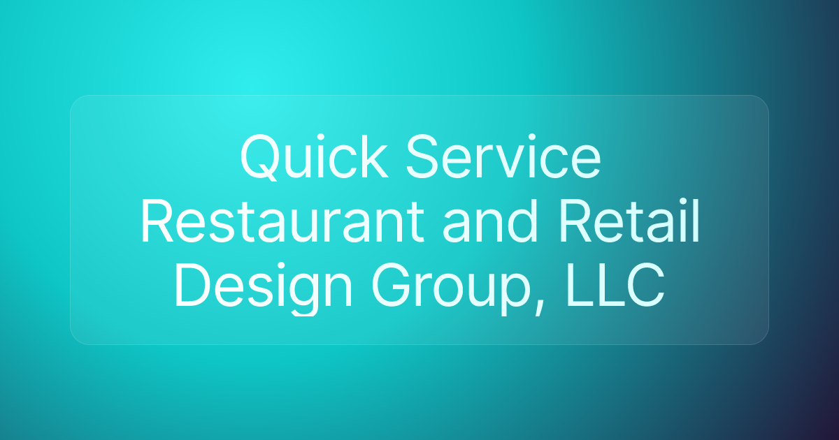 Quick Service Restaurant and Retail Design Group, LLC