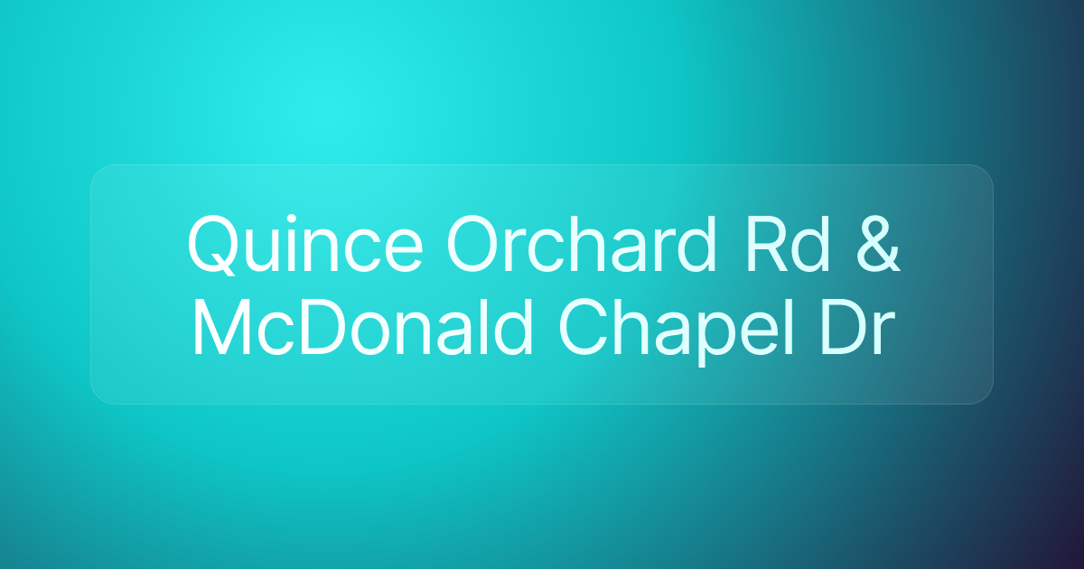 Quince Orchard Rd & McDonald Chapel Dr