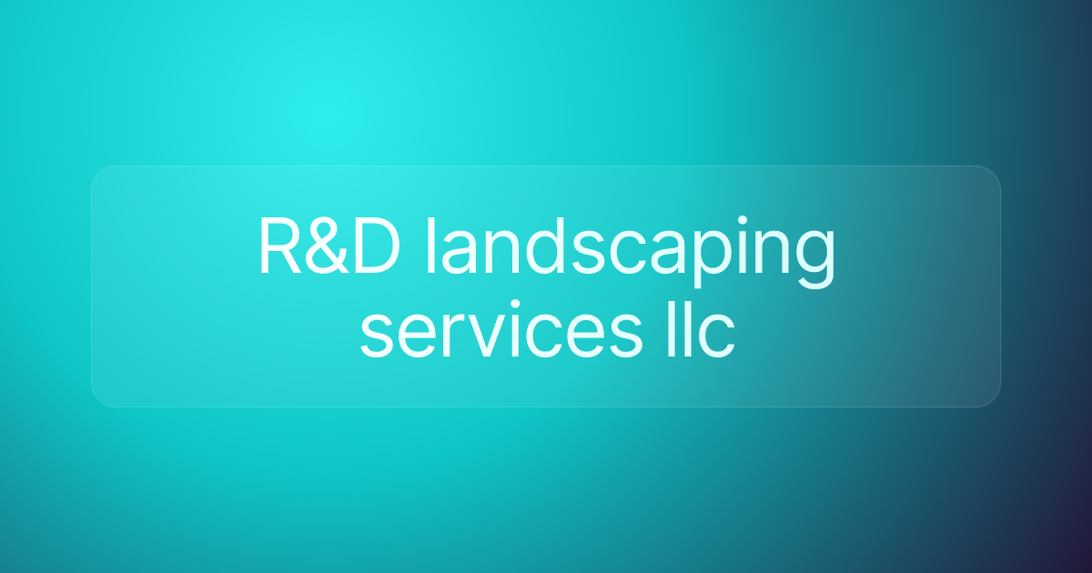 R&D landscaping services llc