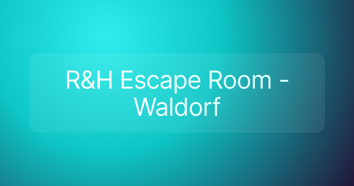 R&H Escape Room -Waldorf