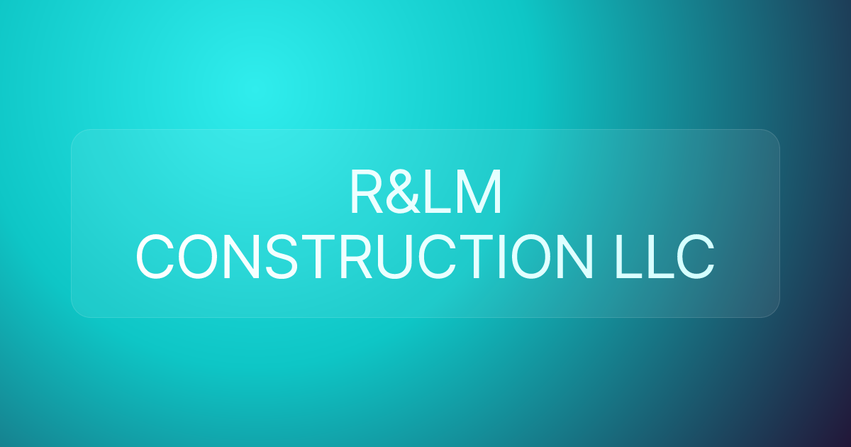 R&LM CONSTRUCTION LLC