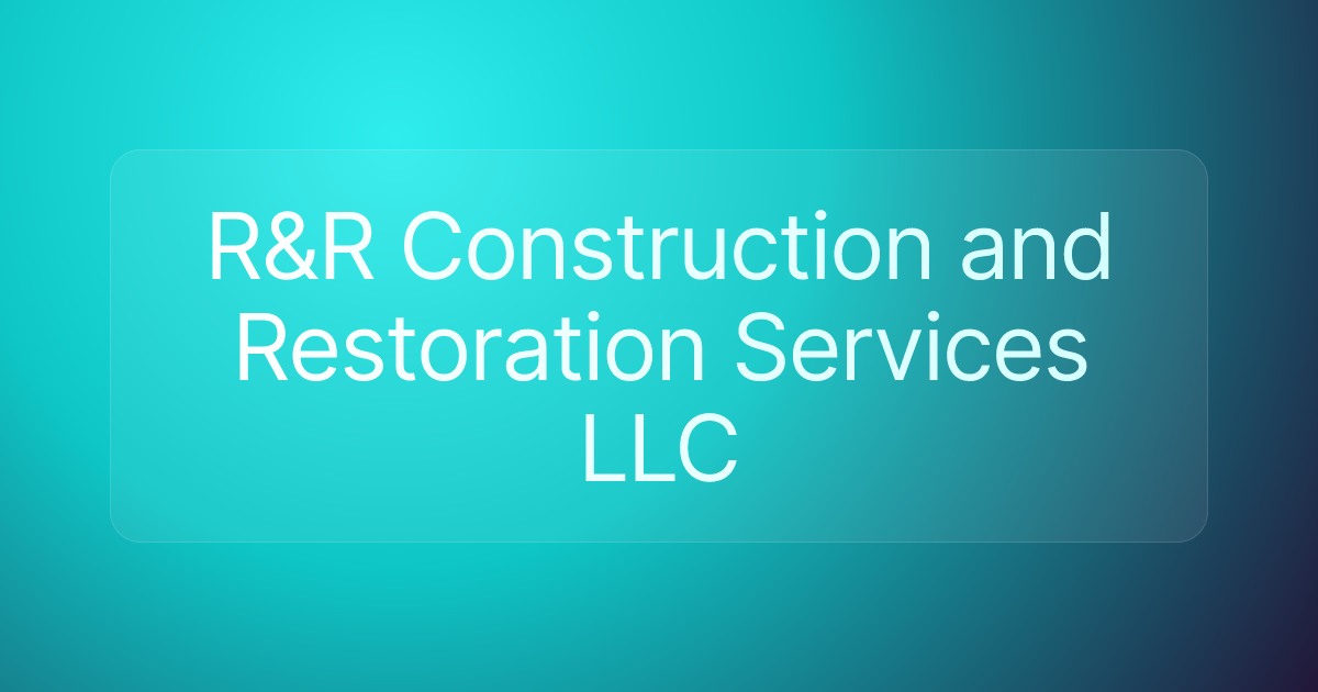 R&R Construction and Restoration Services LLC
