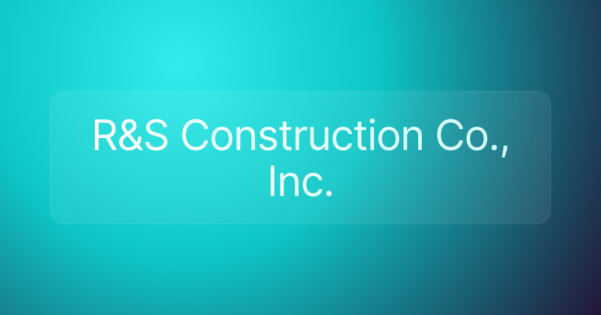 R&S Construction Co., Inc.