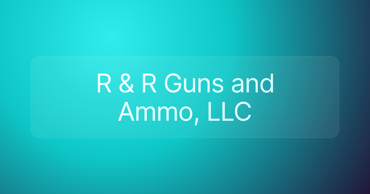 R & R Guns and Ammo, LLC