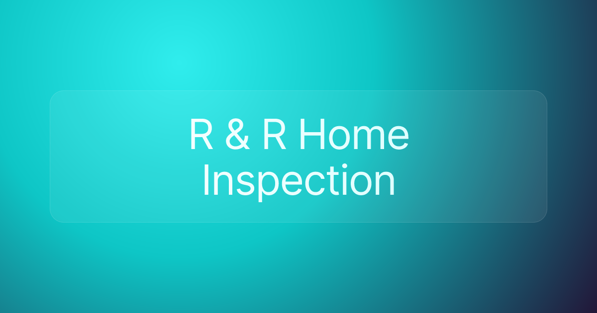 R & R Home Inspection