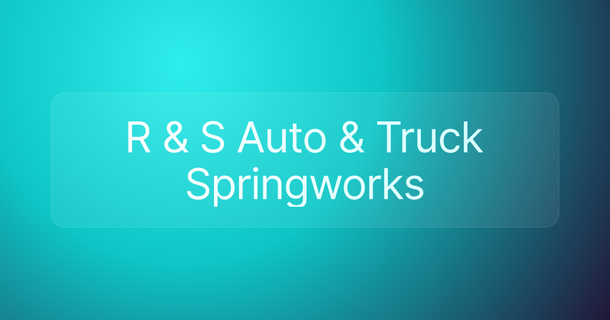 R & S Auto & Truck Springworks