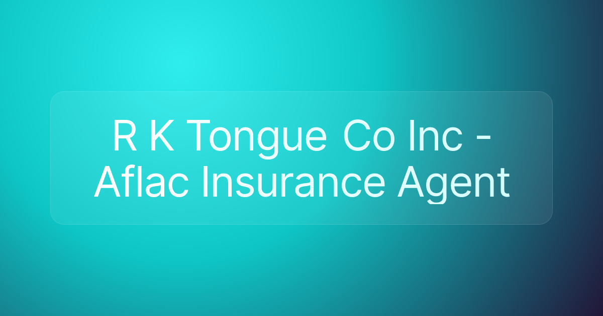 R K Tongue Co Inc - Aflac Insurance Agent