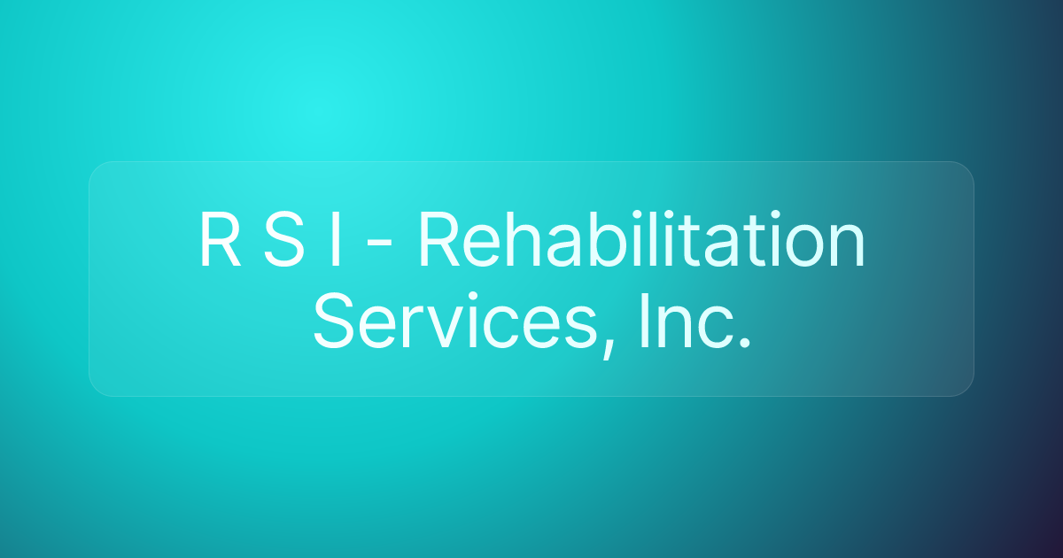 R S I - Rehabilitation Services, Inc.