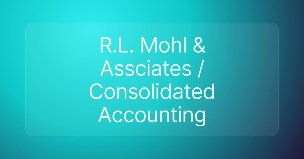 R.L. Mohl & Assciates / Consolidated Accounting