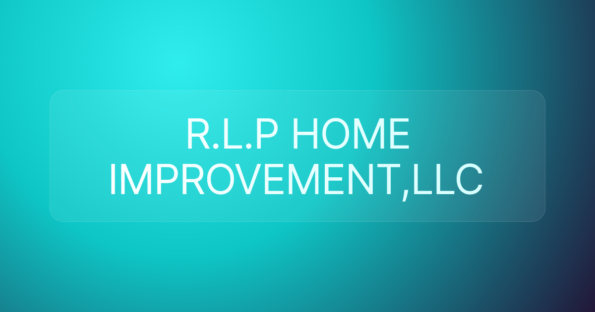 R.L.P HOME IMPROVEMENT,LLC