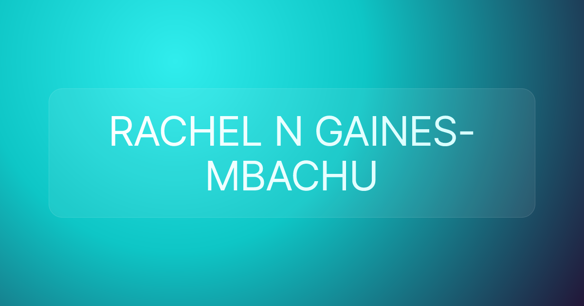 RACHEL N GAINES-MBACHU