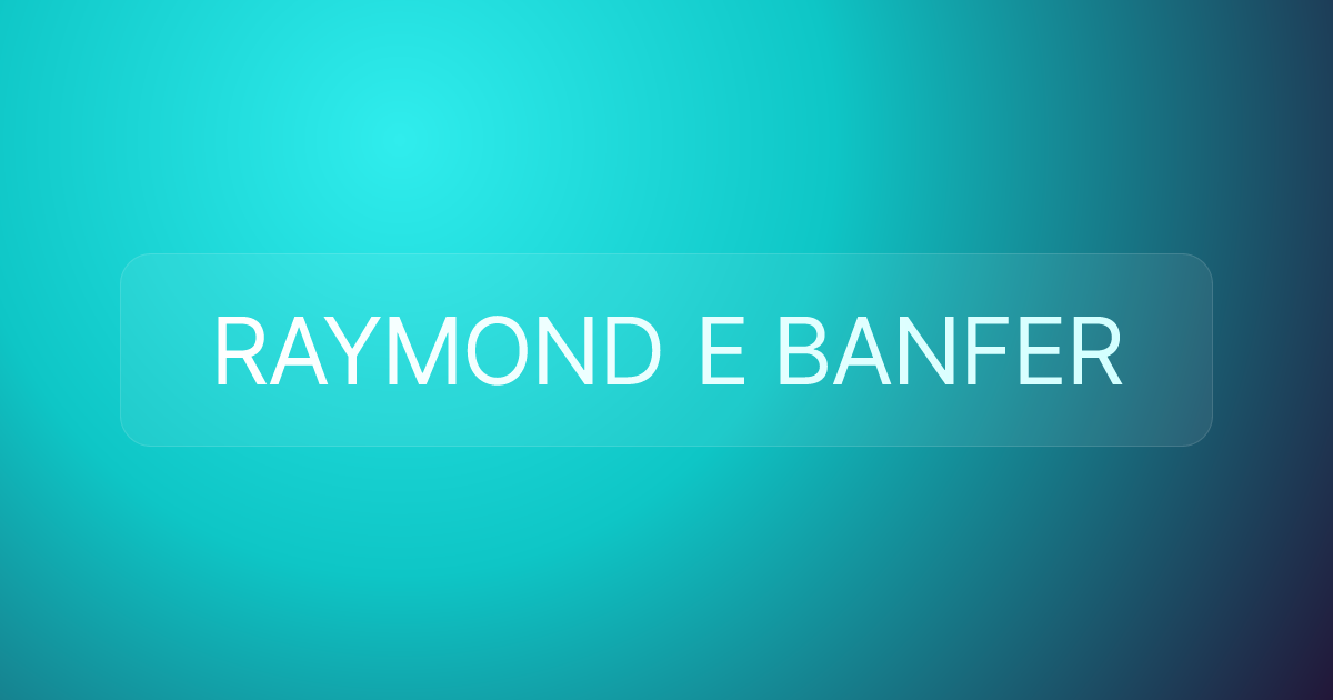 RAYMOND E BANFER