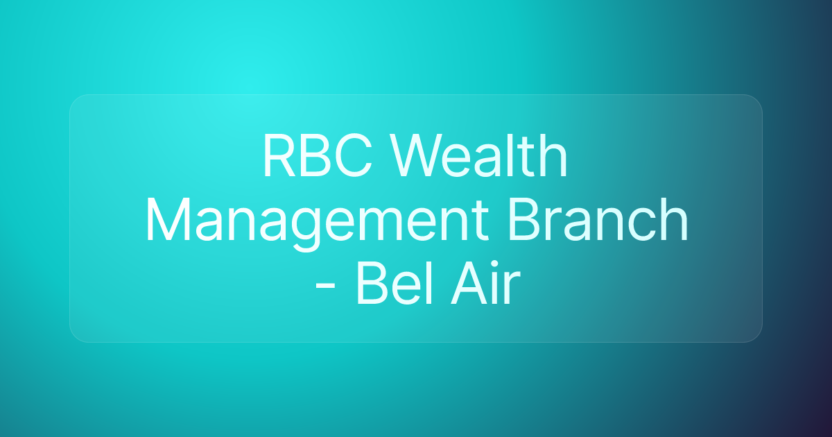 RBC Wealth Management Branch - Bel Air