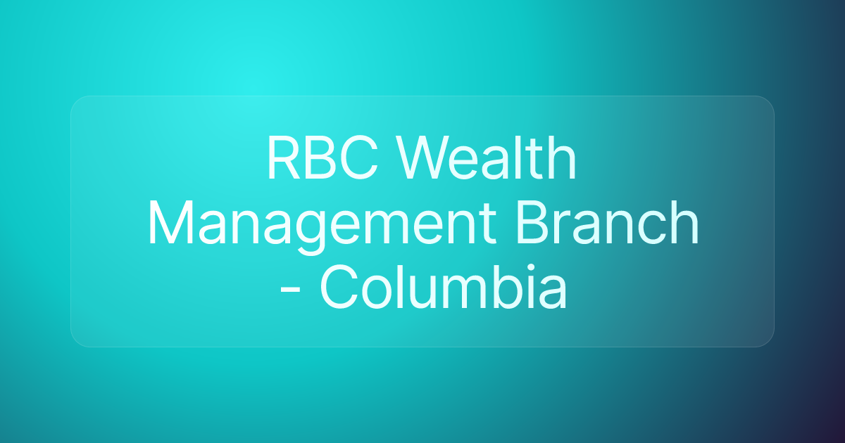 RBC Wealth Management Branch - Columbia
