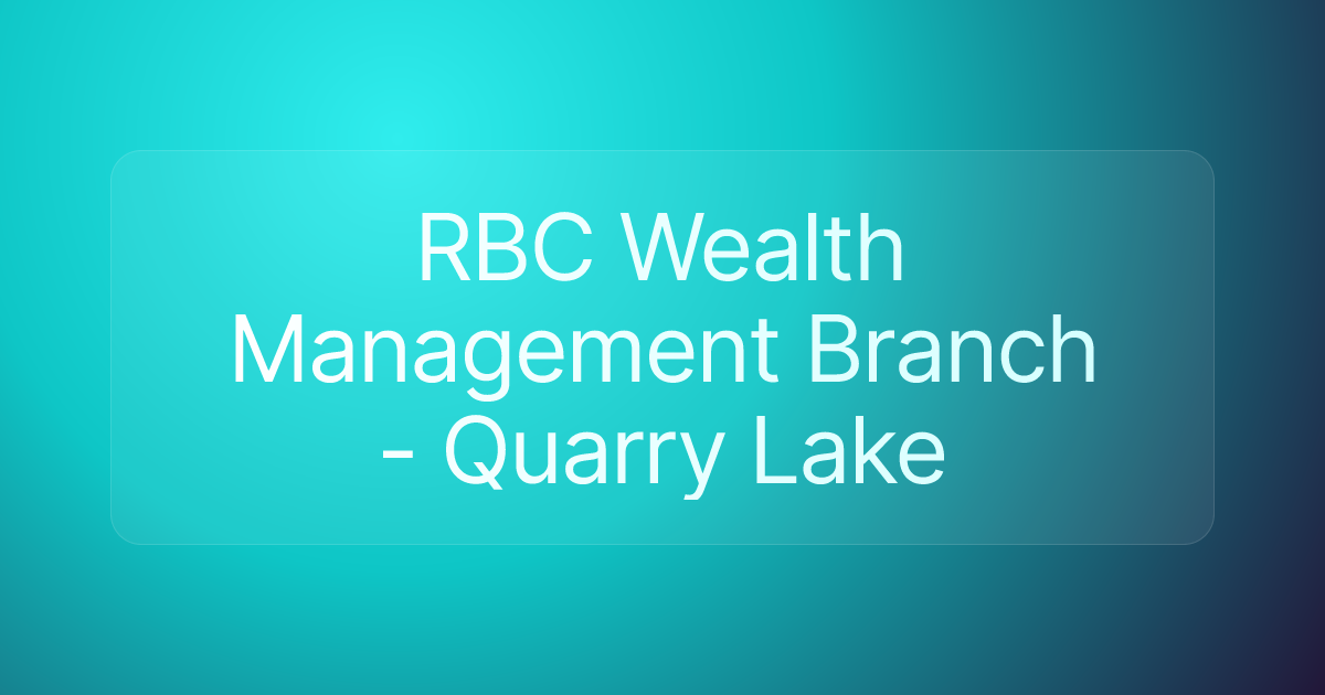 RBC Wealth Management Branch - Quarry Lake