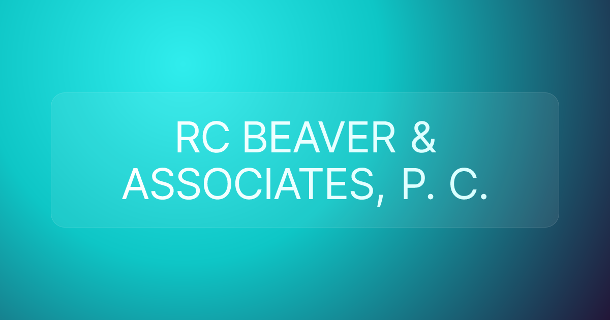 RC BEAVER & ASSOCIATES, P. C.