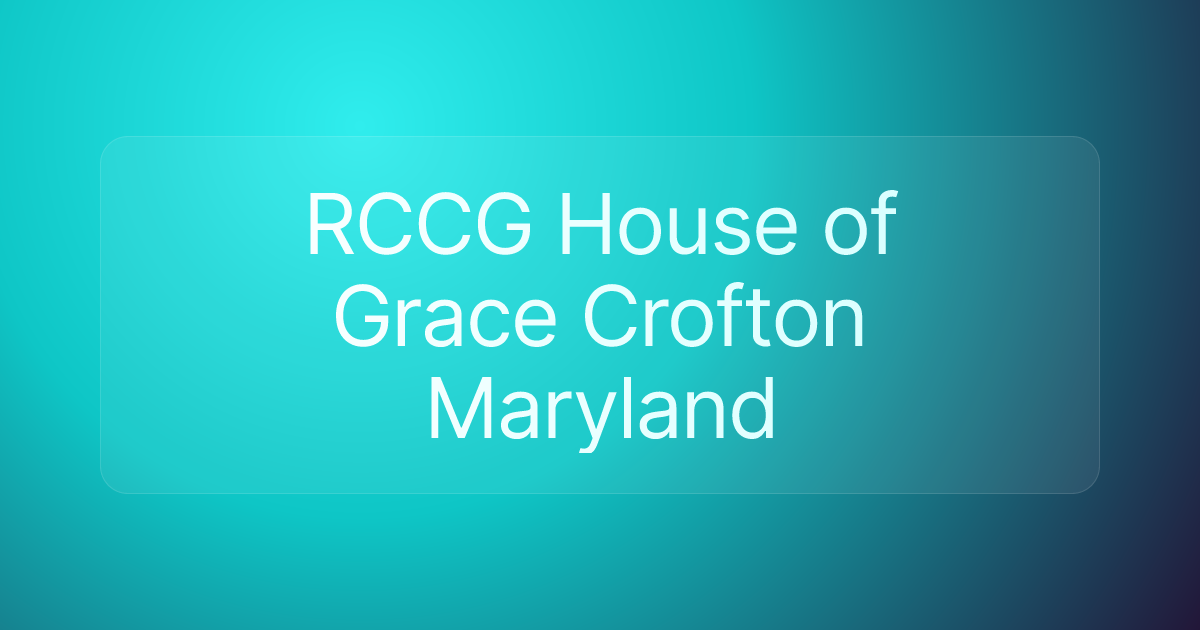 RCCG House of Grace Crofton Maryland