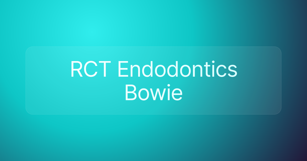 RCT Endodontics Bowie