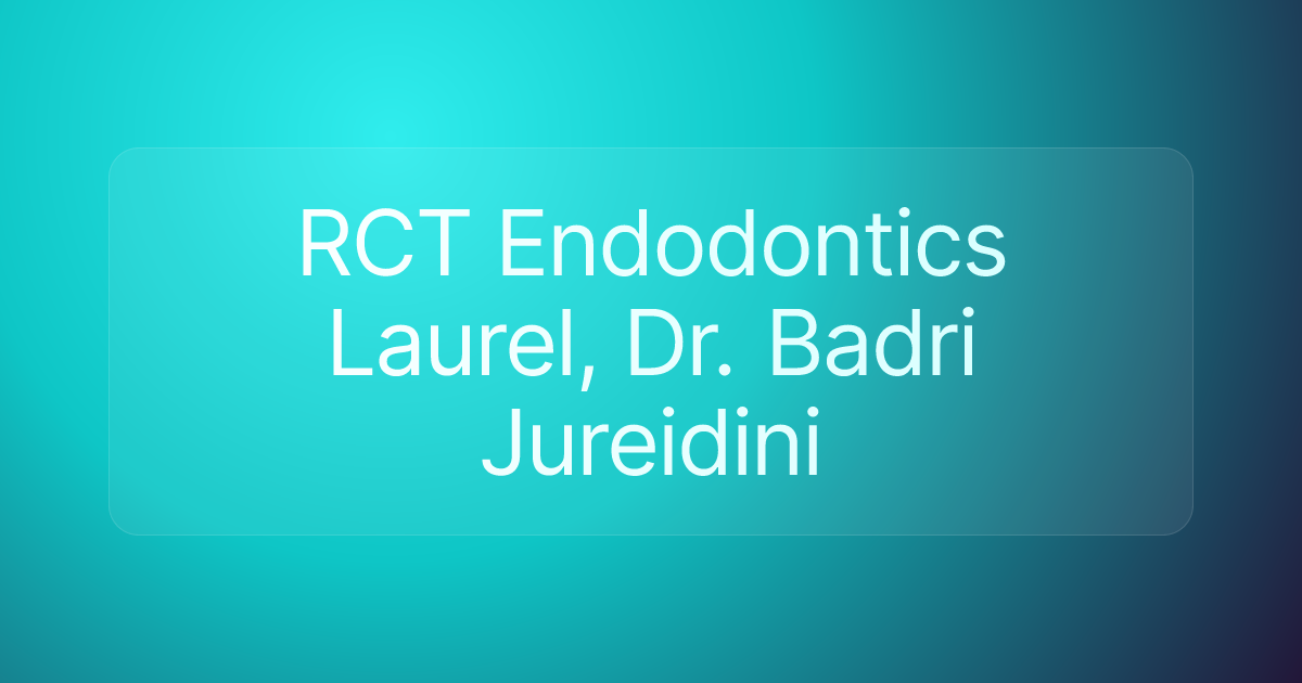 RCT Endodontics Laurel, Dr. Badri Jureidini