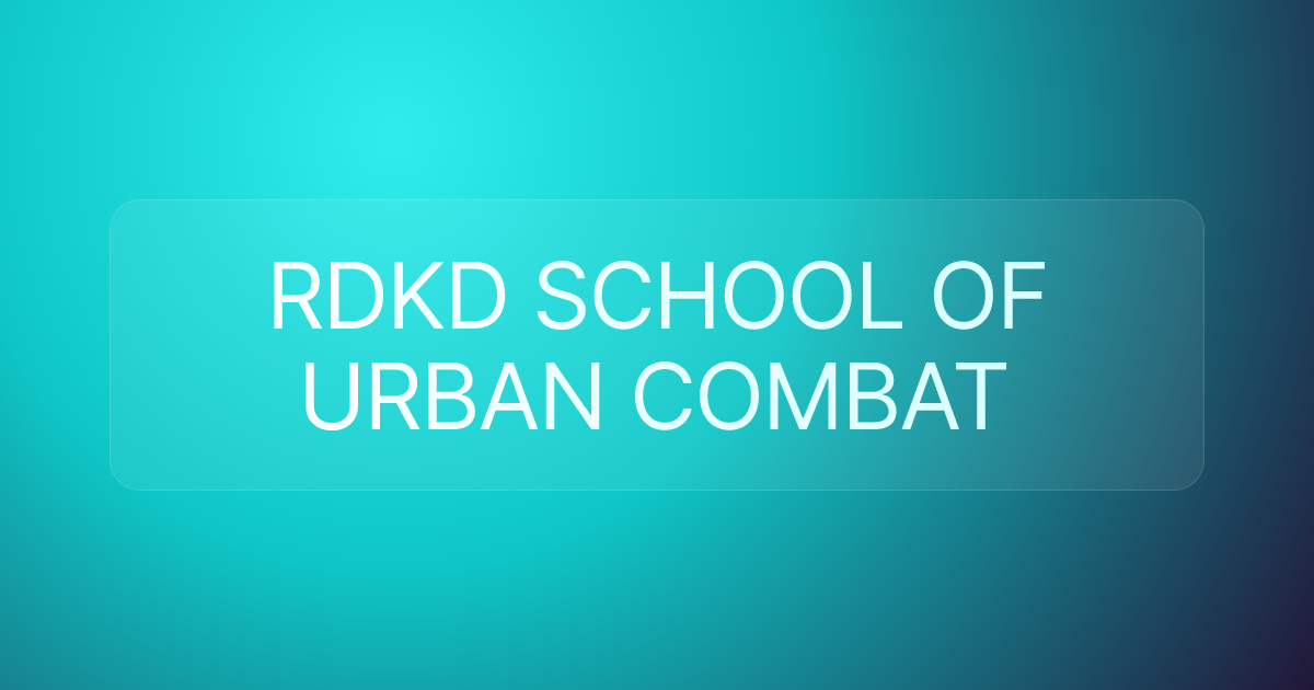 RDKD SCHOOL OF URBAN COMBAT
