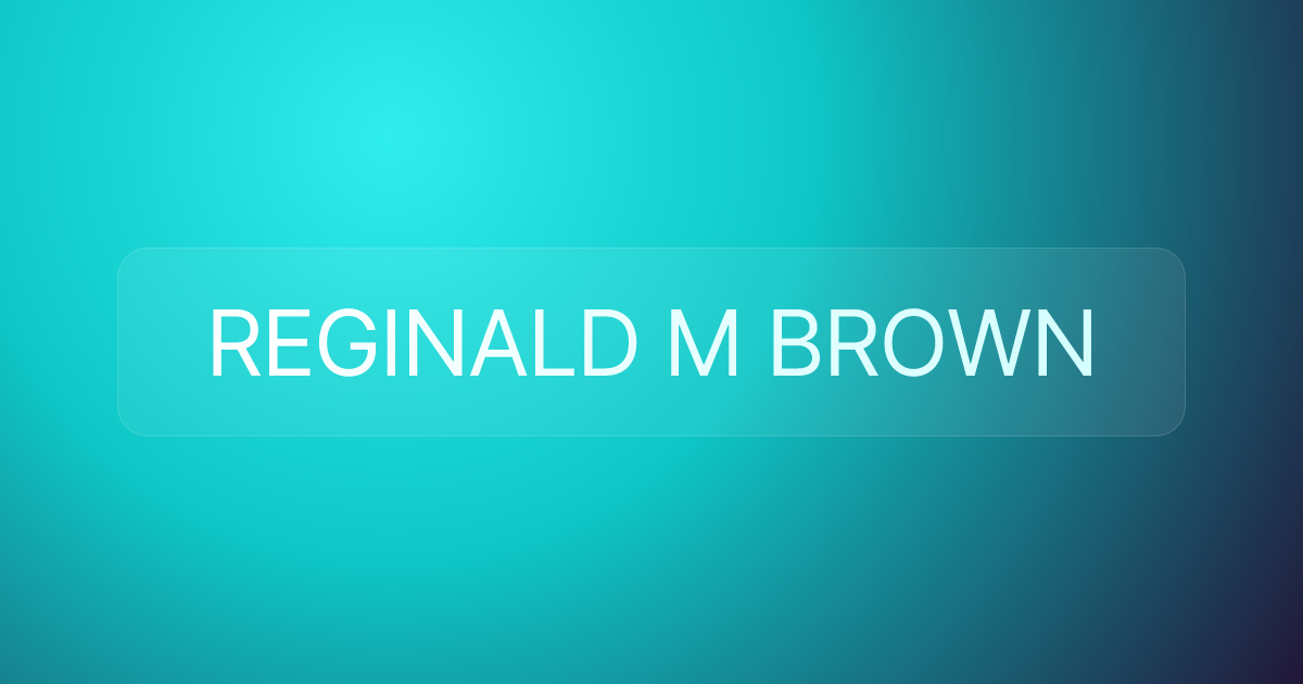 REGINALD M BROWN