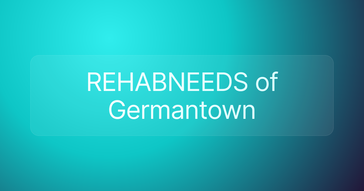 REHABNEEDS of Germantown