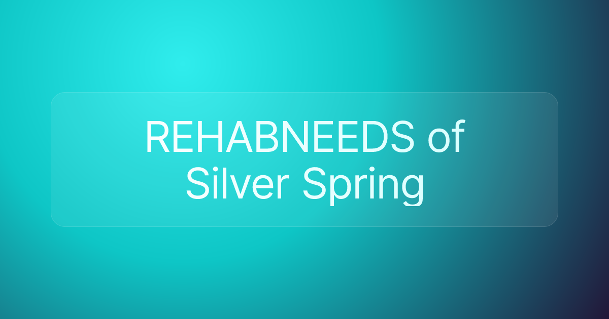 REHABNEEDS of Silver Spring