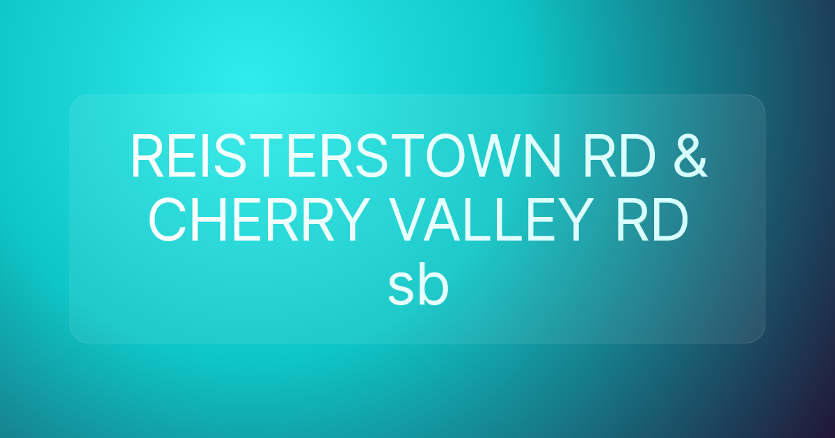 REISTERSTOWN RD & CHERRY VALLEY RD sb