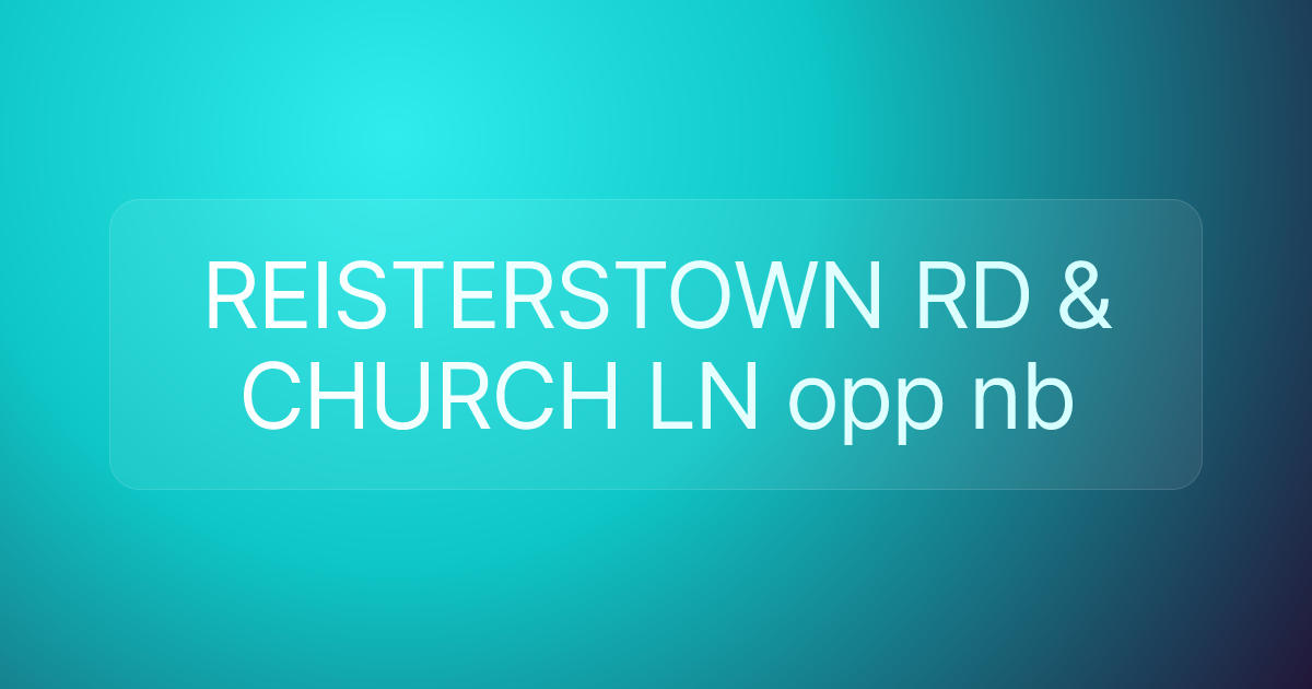 REISTERSTOWN RD & CHURCH LN opp nb