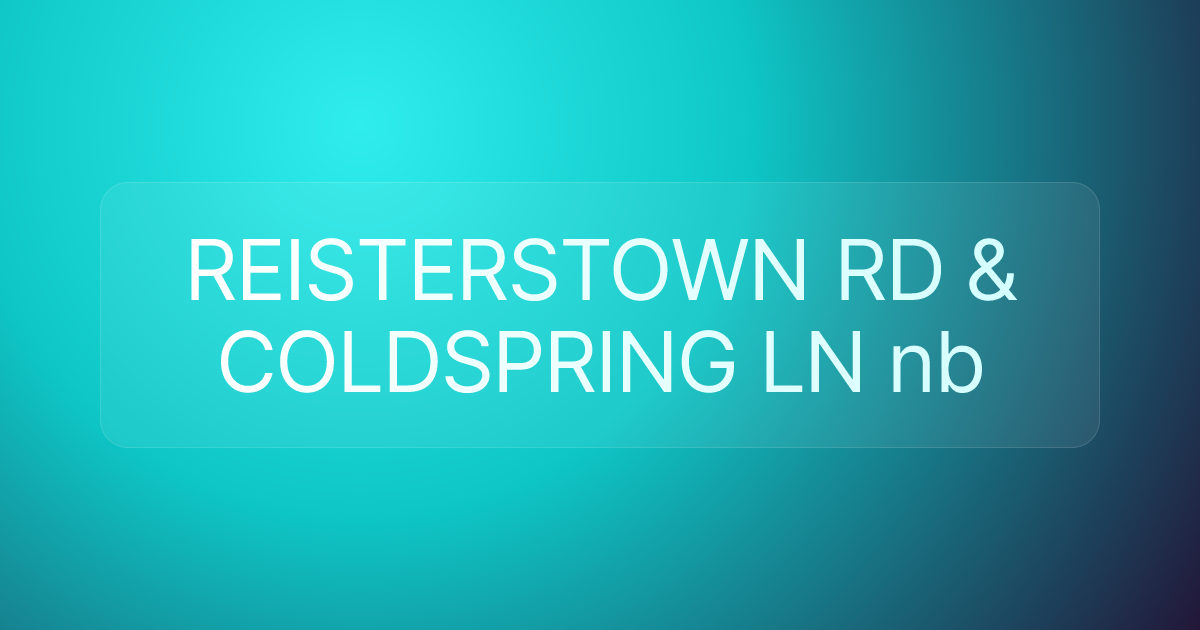 REISTERSTOWN RD & COLDSPRING LN nb