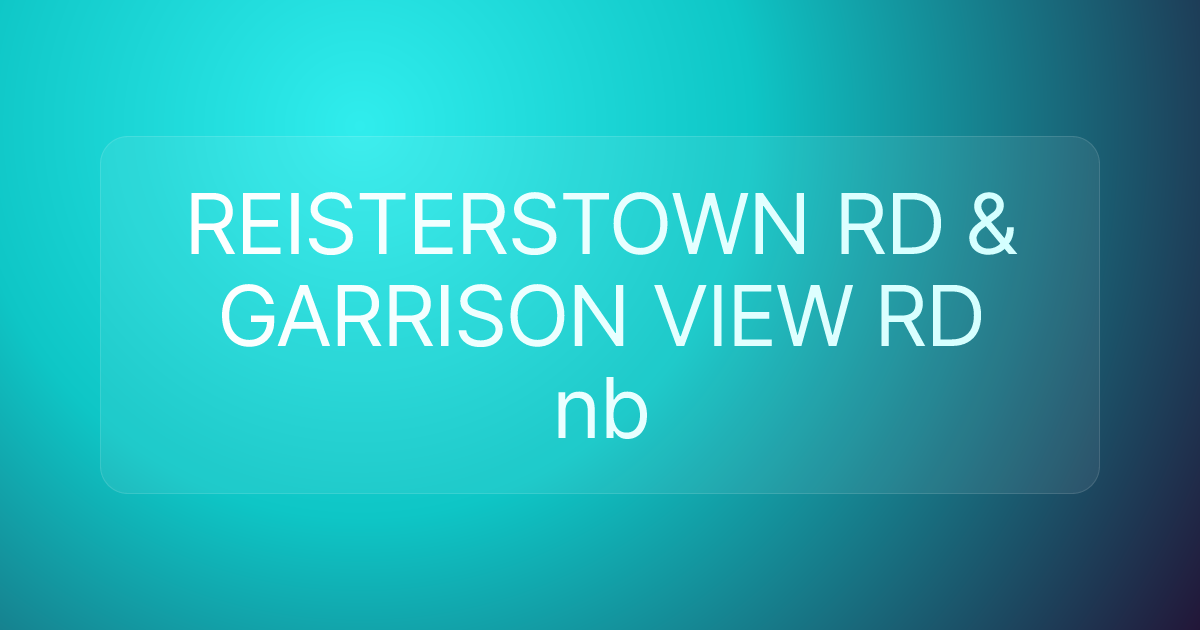 REISTERSTOWN RD & GARRISON VIEW RD nb