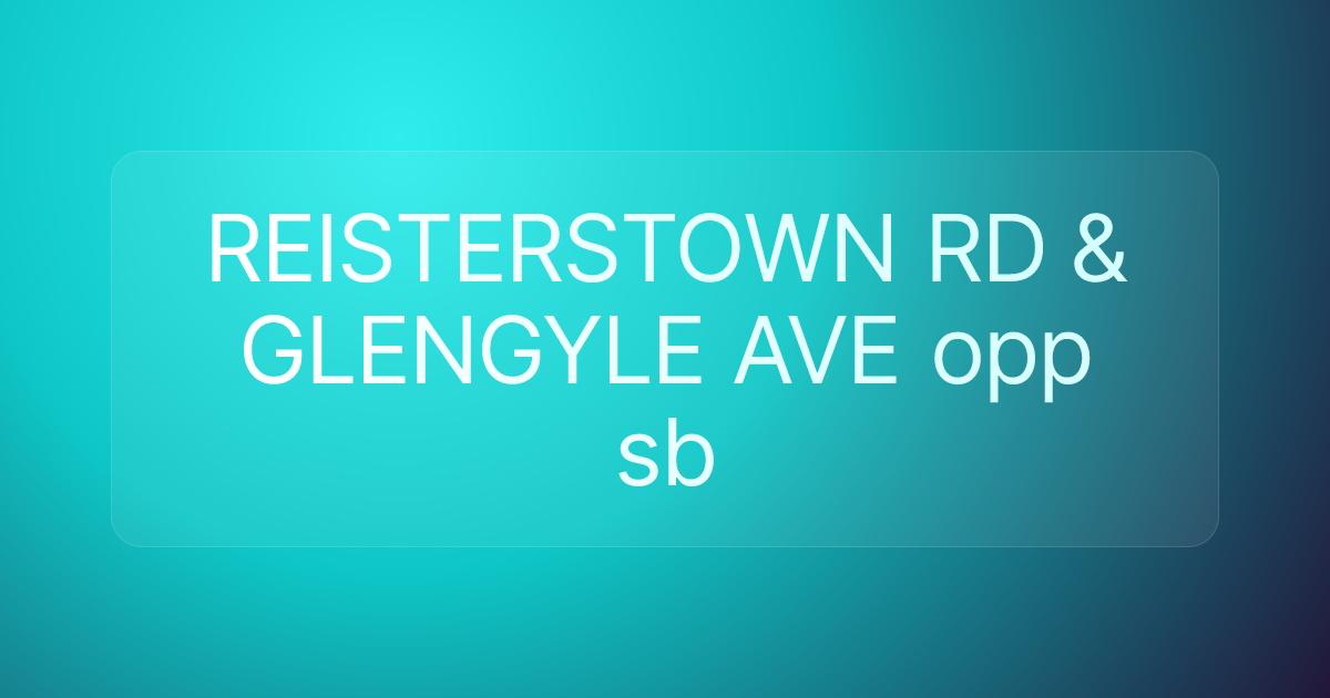 REISTERSTOWN RD & GLENGYLE AVE opp sb