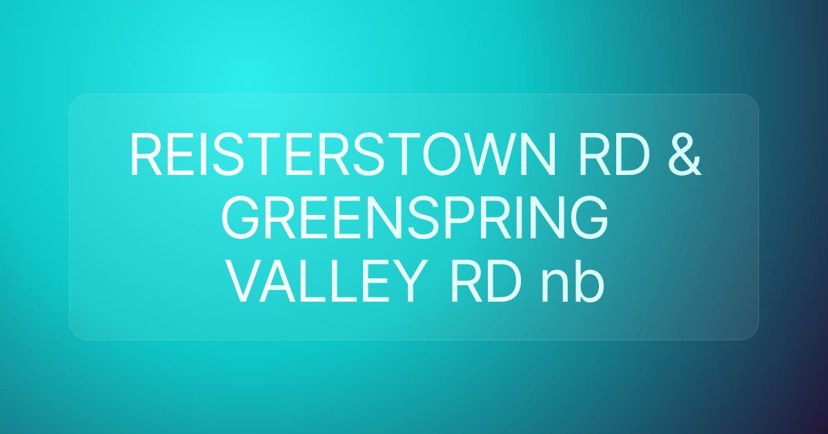 REISTERSTOWN RD & GREENSPRING VALLEY RD nb