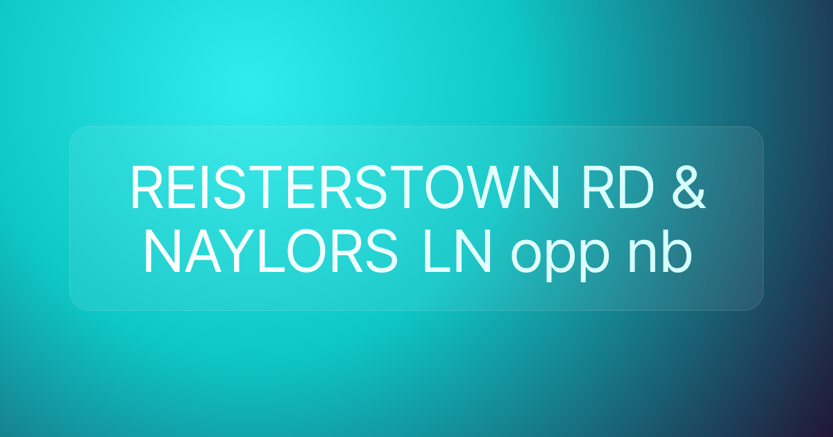 REISTERSTOWN RD & NAYLORS LN opp nb