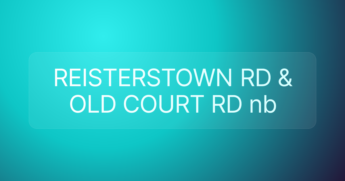 REISTERSTOWN RD & OLD COURT RD nb