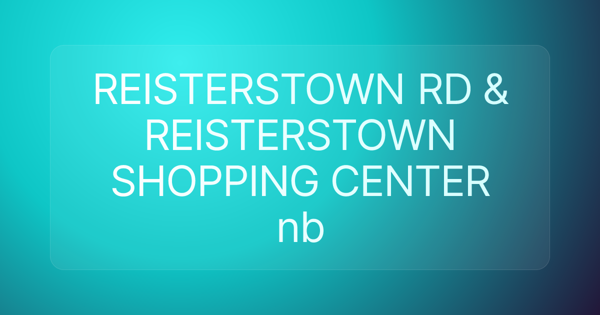 REISTERSTOWN RD & REISTERSTOWN SHOPPING CENTER nb
