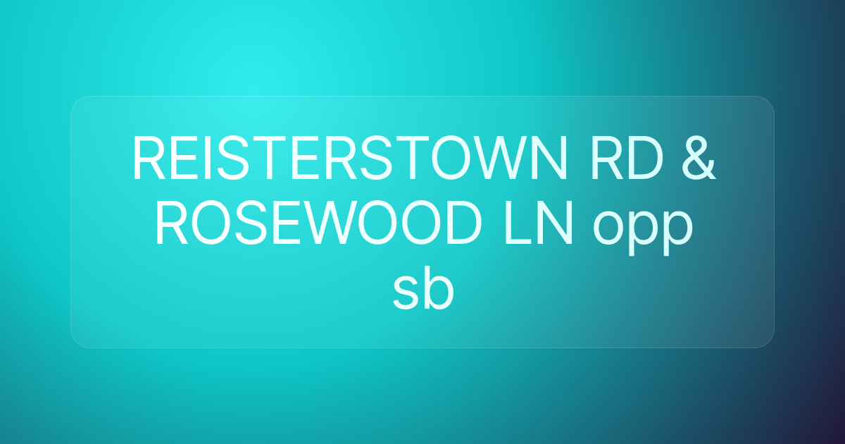 REISTERSTOWN RD & ROSEWOOD LN opp sb