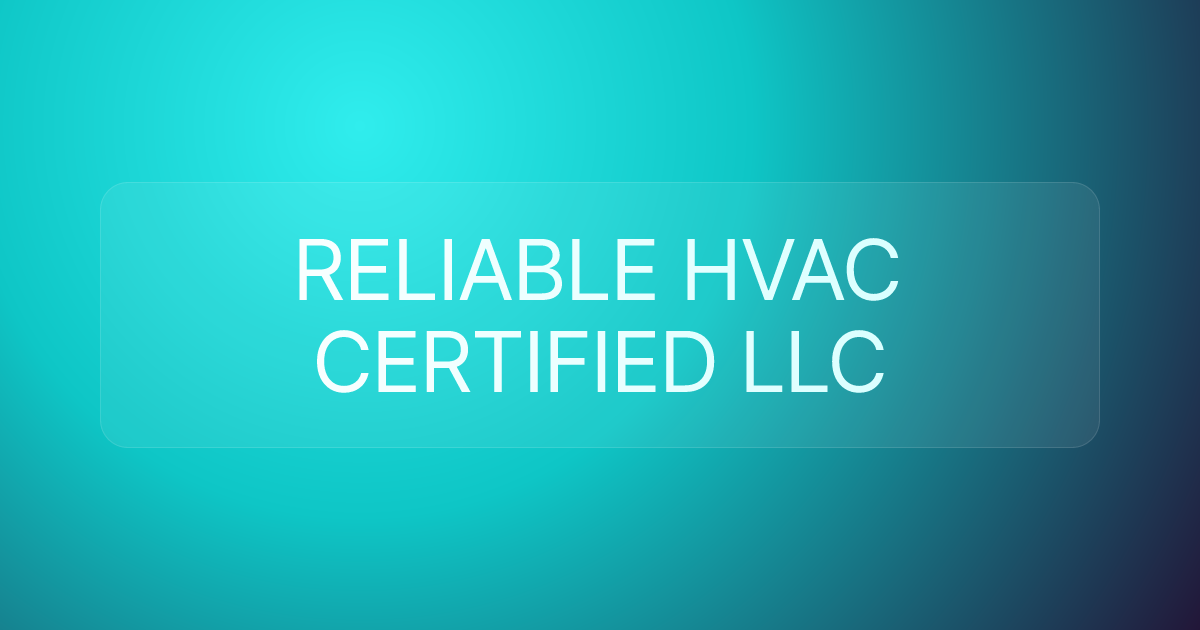 RELIABLE HVAC CERTIFIED LLC