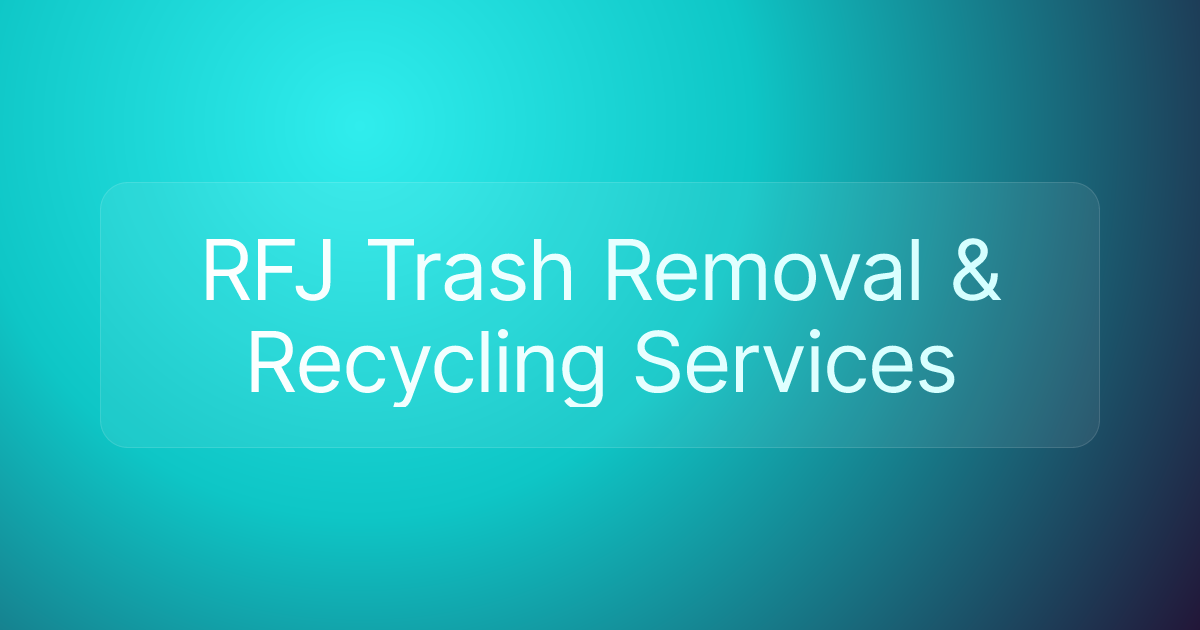 RFJ Trash Removal & Recycling Services